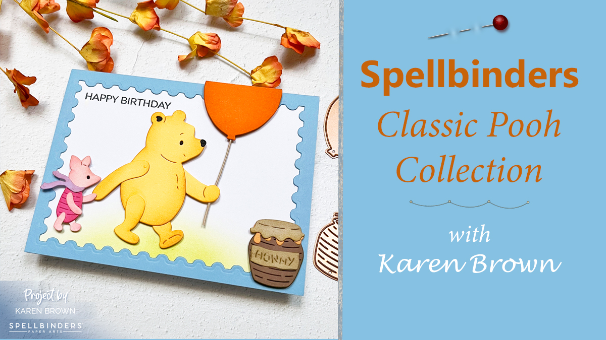 Whimsical blog post showing how I created a charming Winnie the Pooh (and Piglet too!) die cut birthday card from Spellbinders Classic Pooh Collection.
