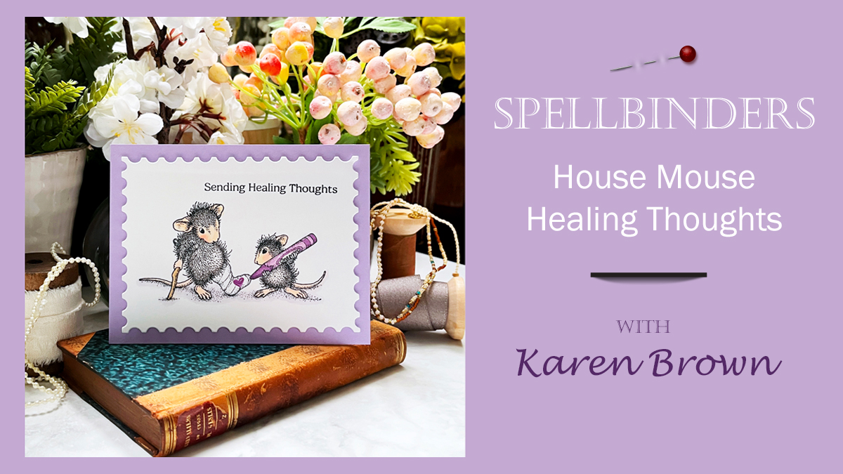 Spellbinders House Mouse Healing Thoughts Stamped and colored Get Well card,